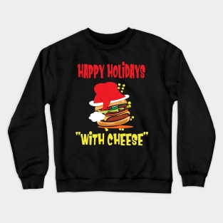 Happy holidays with cheese. cheese burger lovers gift Crewneck Sweatshirt